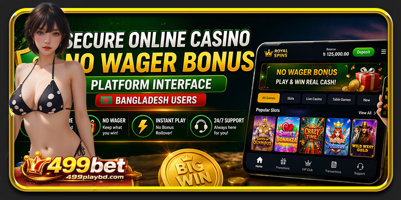 secure online casino no wager bonus platform interface Bangladesh users